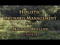 Holistic Orchard Management With Michael Phillips UNCUT