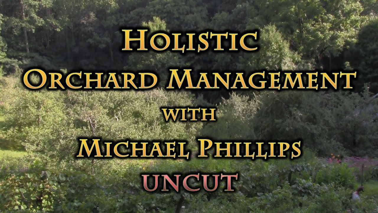 Holistic Orchard Management with Michael Phillips UNCUT