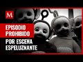 El Episodio De Los Teletubbies Que Fue Prohibido Por Contener Una Espeluznante Escena