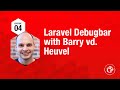 Laravel Debugbar With Barry Vd Heuvel