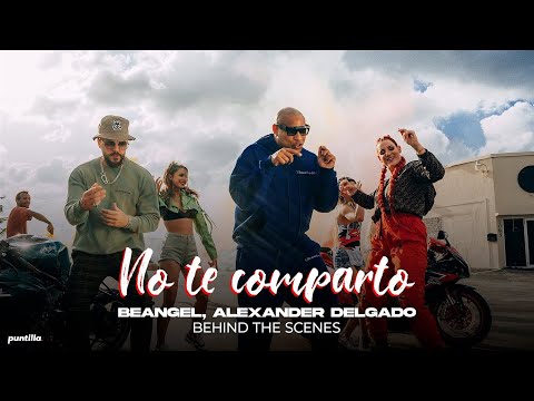 Beangel, Alexander Delgado - No Te Comparto (Behind The Scenes)
