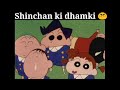 Shinchan Ki Dhamki