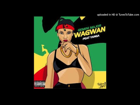 Gemini Major ft Yanga - Wagwan