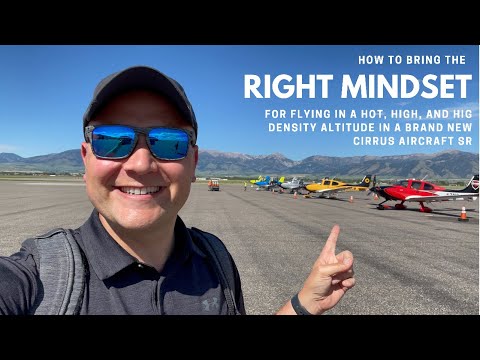 The HOT and HIGH mindset for flying out west in a Brand New Cirrus Aircraft SR!
