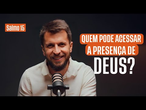 SALMO 15 - Quem pode permanecer na presença de Deus? | SALMOTERAPIA#15 - Dr. Jonatas Leonio