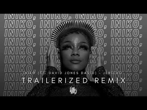Iniko - Jericho (ft. David Jones David) | TRAILERIZED REMIX