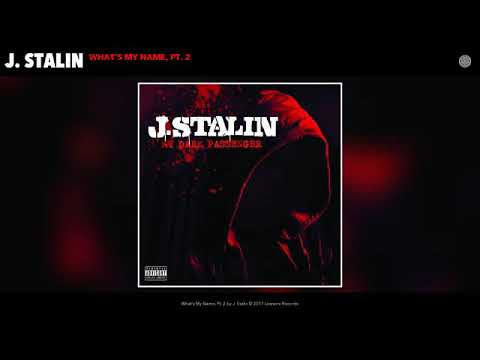 J STALIN WHATS MY NAME PT2