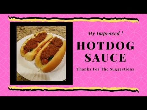 Hot Dog Sauce Recipe...My Improved Hot dog...