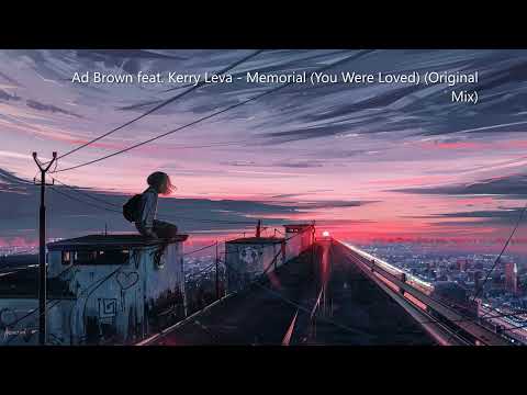 Ad Brown feat. Kerry Leva - Memorial (You Were Loved) (Original Mix) [TRANCE4ME]