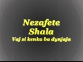 Vaj Si Kenka Ba Dynjaja Nezafete Shala