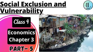 Social Exclusion and Vulnerability | Poverty as a Challenge | Class 9 Economics Chapter 3 | NCERT