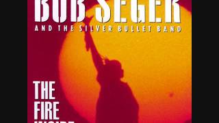 The Fire Inside - Bob Seger and the Silver Bullet Band