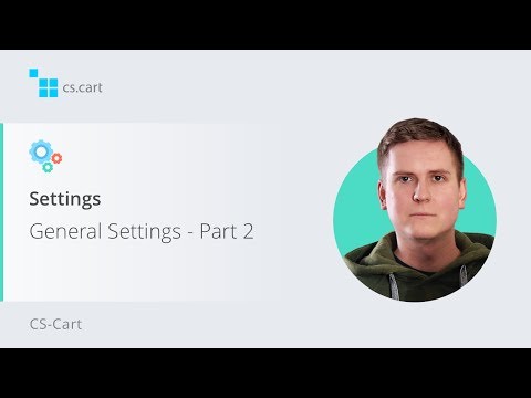 2.2. CS-Cart Shopping Cart Platform. General Settings — Part 2