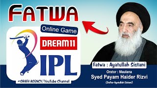 Fatwa | Online Game | Dream 11 | Fatwa Ayatullah Sistani | Maulana S. Payam Haider Rizvi