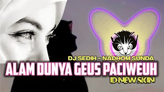 Download lagu DJ SEDIH - ALAM DUNYA GEUS PACIWEUH (Nadhom Sunda) Abah Uci by ID NEW SKIN mp3