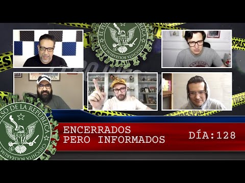 ENCERRADOS PERO INFORMADOS DÍA: 128 - EL PULSO DE LA REPÚBLICA