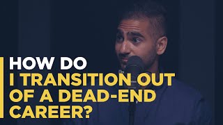 How do I transition out of a dead-end career?