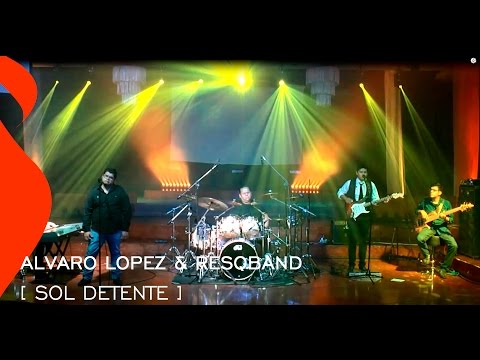 Alvaro Lopez & ResQband - Sol detente  [Video Oficial] FuegoMusicMedia