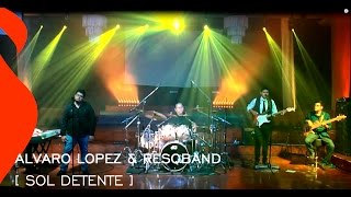 Alvaro Lopez & ResQband - Sol detente  [Video Oficial] FuegoMusicMedia