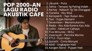 Download lagu LAGU POP 2000AN INDONESIA TERPOPULER – POP KENANGAN AKUSTIK COFFEE SHOP NOSTALGIA mp3