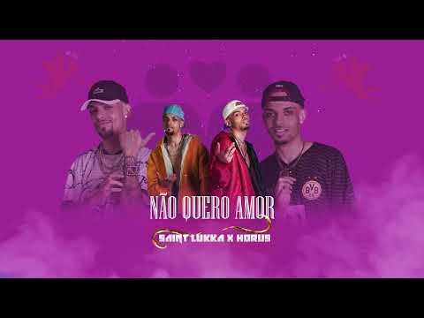 Saint Lukka x Horu$ -  Não Quero Amor (Audio Oficial)