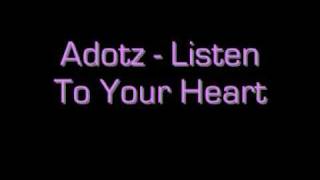 Adotz - Listen To Your Heart