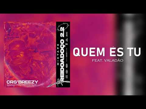 CRS'BREEZY - QUEM ÉS TU (feat. Valadão) [Lyric Video]
