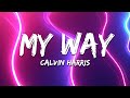 Calvin Harris - My Way (Lyrics)
