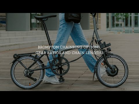 Brompton chainring options, gear ratios and chain lengths