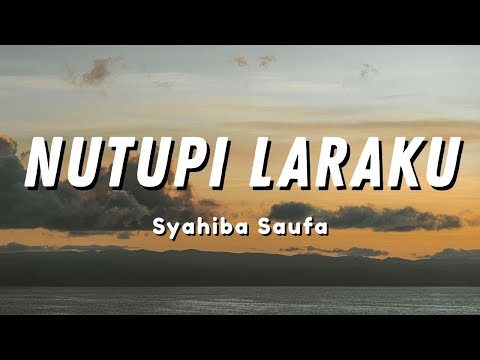 Syahiba Saufa - NUTUPI LARAKU - mungkin ono ati liyo sing lagi tok jogo (Official Music Video Lyric)