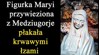Figurka Królowej Pokoju z Medziugorje płakała krwawymi łzami