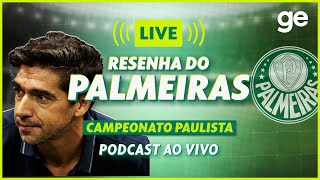 AO VIVO! GE PALMEIRAS ANALISA DESEMPENHO NO CAMPEONATO PAULISTA #podcast | ge.globo