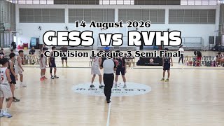 GESS vs RVHS (NSG 2026 C-Div Boys League 3 Semi Final) dtd: 14 Aug '26 | Gan Eng Seng Sec