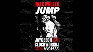 Mac Miller - Jump (Jayceeoh &amp; ClockworkDJ Remix)(Clean)
