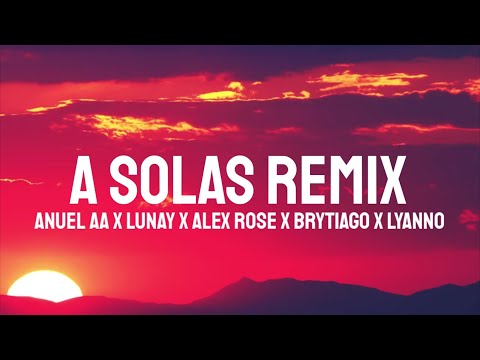 Anuel AA x Lunay x Alex Rose x Brytiago x Lyanno - A Solas Remix (Letra/Lyrics)