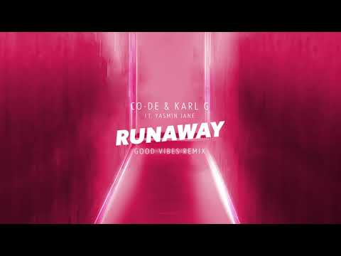 Co-De & Karl G ft Yasmin Jane - Runaway (Good Vibes Remix)