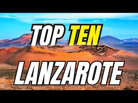 Top 10 Things to Do in Lanzarote – The Ultimate Guide!