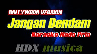 Download lagu JANGAN DENDAM - KARAOKE NADA PRIA  COWOK ||VERSI INDIA BOLLYWOOD mp3