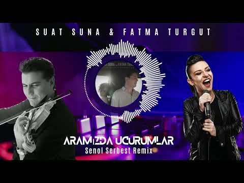 Suat Suna feat. Fatma Turgut - Aramızda Uçurumlar (Senol Serbest Remix)