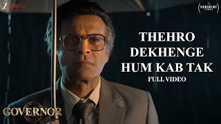 Thehro Dekhenge Hum Kab Tak - Full Video | Governor | Manoj Bajpayee, Adah | Javed Ali, Amit Trivedi