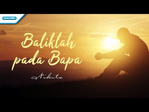 Baliklah Pada Bapa - Nikita (Official  lyric video)