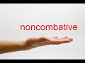 How to Pronounce noncombative - American English thumbnail 1