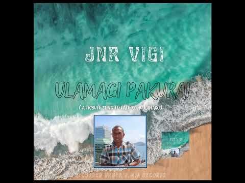 Jnr Vigi - Ulamagi Pakurai (Tribute to Late KOHU KANARO)