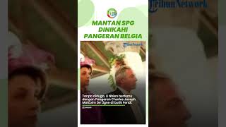 TAK Terlalu Cantik, Mantan SPG Beruntung Dinikahi Pangeran Belgia, Ternyata Ini yang Buat Istimewa