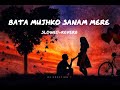 Bollywood Song Bata Mujhko Sanam Mere Slowed Reverb Lofi Kumarsanu