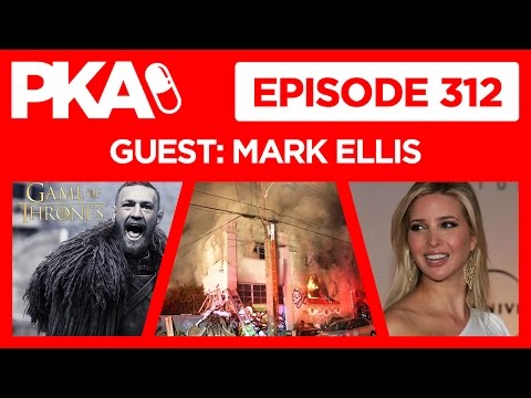 PKA 312 W Mark Ellis   Conor McGregor in Game of Thrones,  Ivanka Nip Slip, , Oakland Warehouse Fire