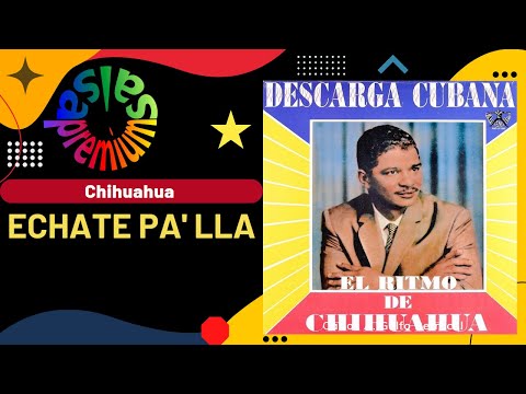 🔥ECHATE PA LLA por OSVALDO "CHIHUAHUA" MARTINEZ con GOODY OSVALDO - Salsa Premium