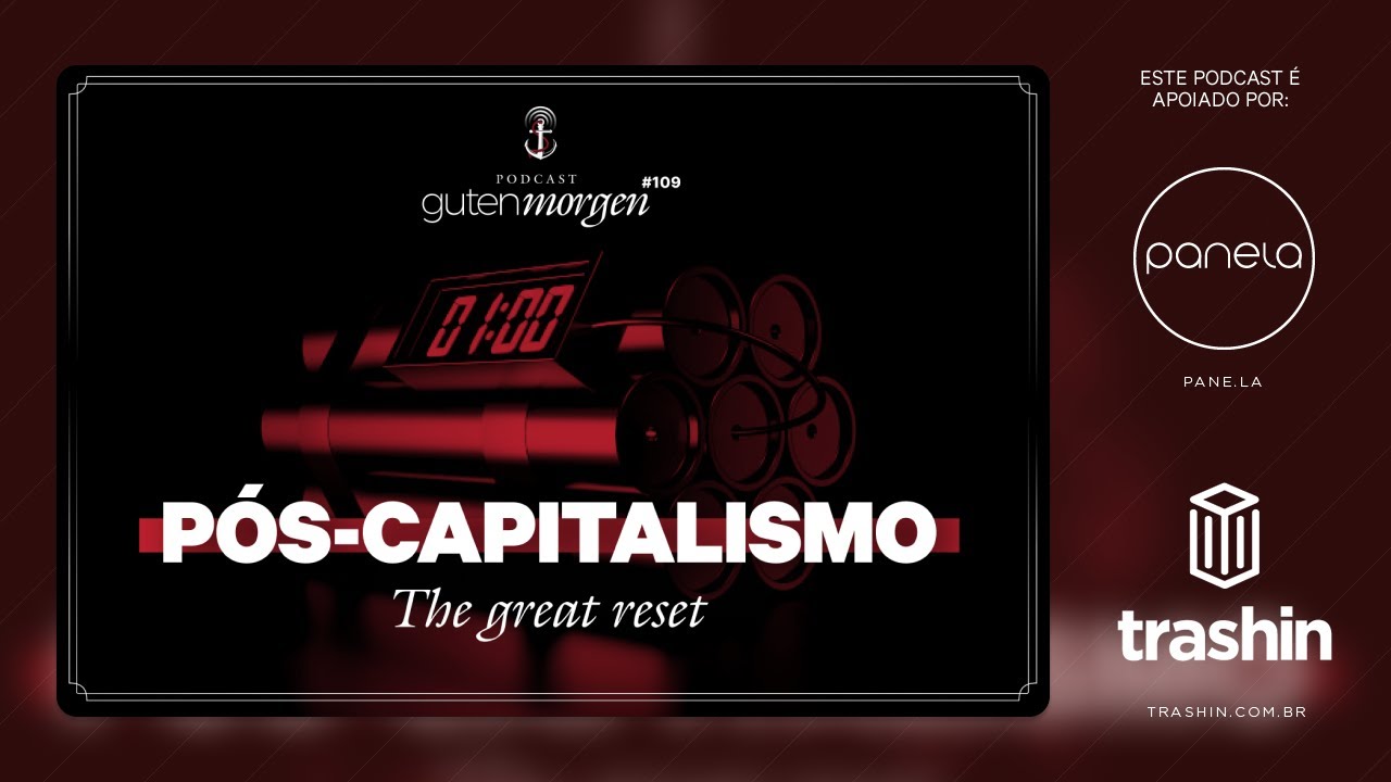 Guten Morgen 109: Pós-capitalismo – The great reset