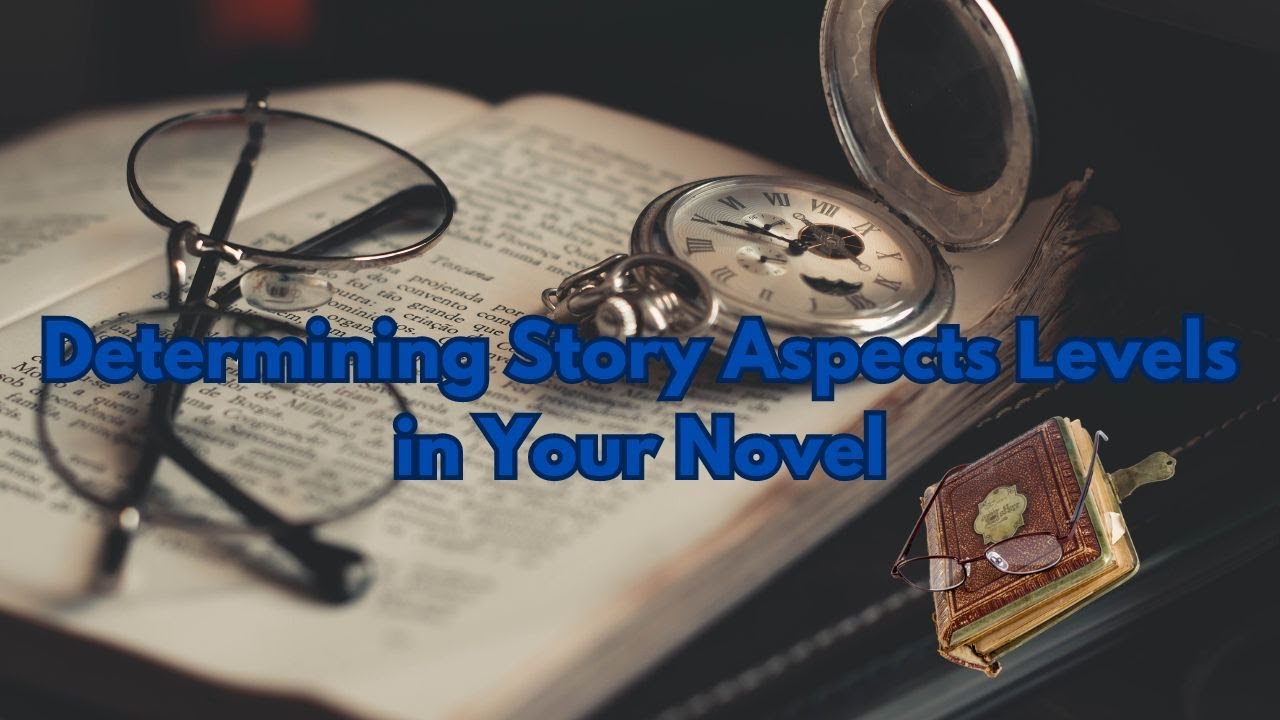 Determine story aspects levels in your novel