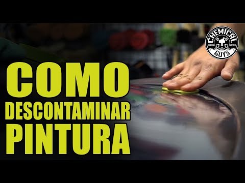 Como Descontaminar La Pintura Del Auto - Chemical Guys Car Care